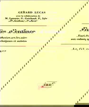 Folies d'enfance : essais de réflexion sur les soins aux enfants psychotiques et autistes