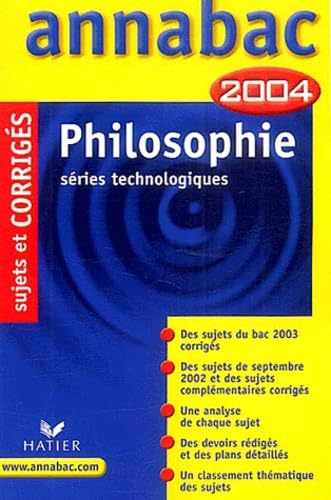 Annabac 2004 : Philosophie, séries technologiques (+ corrigés)
