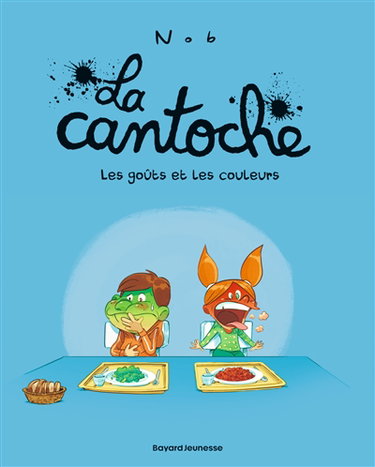 La cantoche. Vol. 2. Les goûts et les couleurs