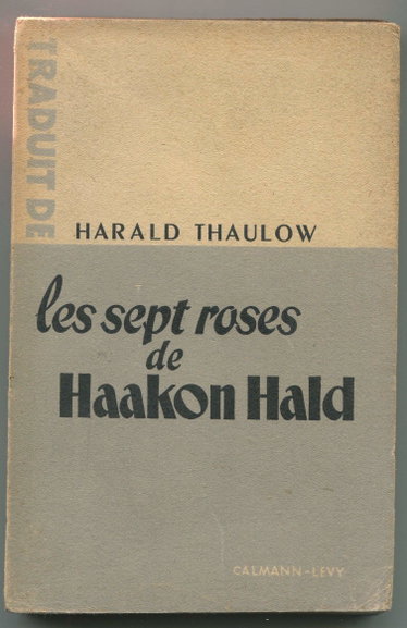 Couverture de Les sept roses de Haakon Hald. Roman. Traduit du norvégien par Jean Lescoffier. 1947. (Littérature norvégienne, Norvège, Pays scandinaves)