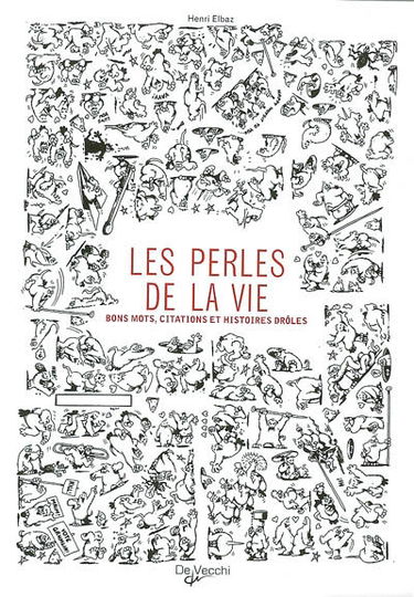 Les perles de la vie : bons mots, citations et histoires drôles