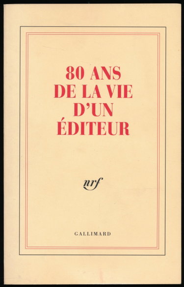 Couverture de 80 ans de la vie d'un éditeur : Gallimard (1911-1991) - Album (Iconographie)