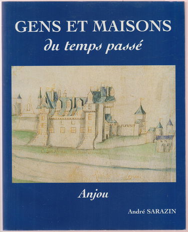 Gens et maisons du temps passé Anjou