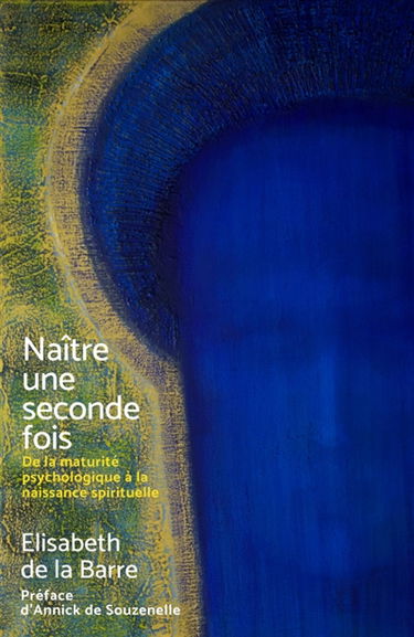 Naître une seconde fois : De la maturité psychologique à la naissance spirituelle
