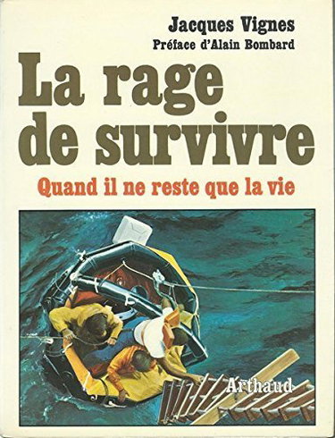Couverture de La rage de survivre Quand il ne reste que la vie - Préface d'Alain Bombard