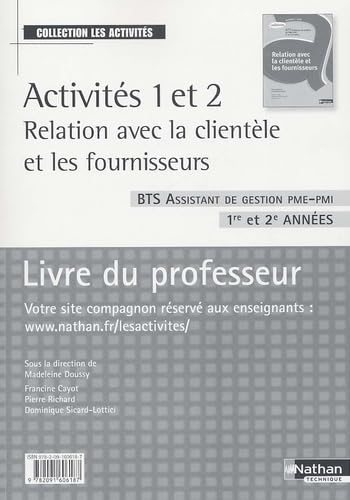 Activités 1 et 2 Relation avec la clientèle et les fournisseurs BTS Assistant de gestion PME-PMI 1re et 2e années: Livre du professeur