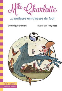 Une aventure de Mlle Charlotte. La meilleure entraîneuse de foot