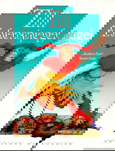 Till Eulenspiegel : la vie de l'illustre fou, jongleur de mots et fin connaisseur de la condition humaine