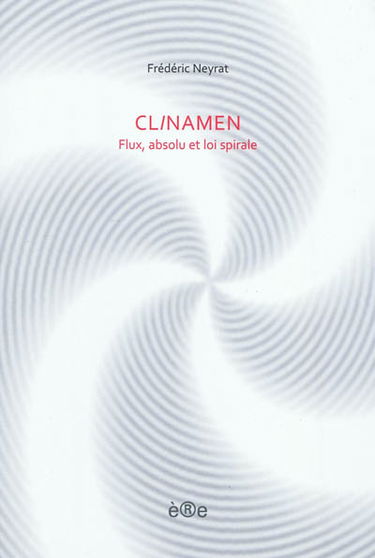 Clinamen : flux, absolu et loi spirale
