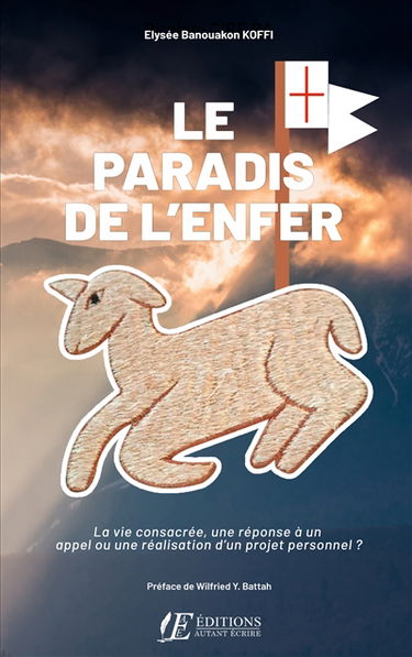 Le Paradis de l'Enfer : La vie consacrée, une réponse à un appel ou une réalisation d'un projet personnel ?