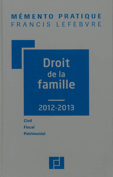 Droit de la famille : civil, fiscal, patrimonial : 2012-2013