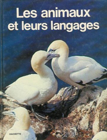 Les animaux et leurs langages : Collection : Les animaux et leur comportement : Cartonnée, illustrée & documentaires