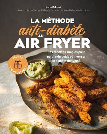 Couverture de La méthode anti-diabète au air fryer : des recettes simples pour perdre du poids et inverser le diabète de type 2 : plus de 100 recettes !