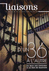 Liaisons : le magazine de la préfecture de police, n° 115. D'un 36 à l'autre : du quai des Orfèvres à la rue du Bastion