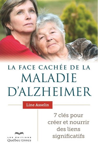La face cachée de la maladie d'Alzheimer : 7 clés pour créer et nourrir des liens significatifs