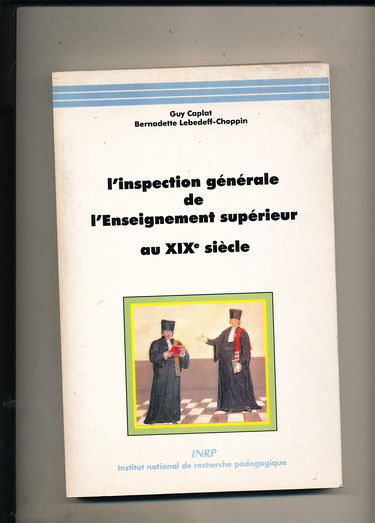 L'Inspection Generale de l'Enseignement Superieur au Xixe Siecle