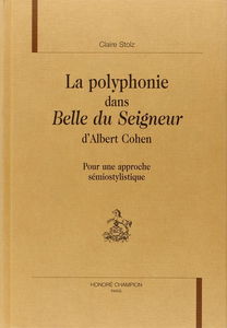 La polyphonie dans Belle du Seigneur d'Albert Cohen : pour une approche sémiostylistique