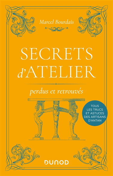 Couverture de Secrets d'atelier perdus et retrouvés : tous les trucs et astuces des artisans d'antan
