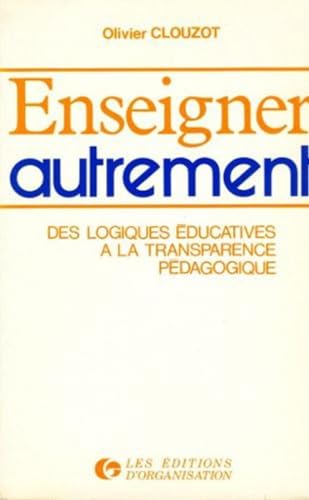 Enseigner autrement : des logiques éducatives à la transparence pédagogique