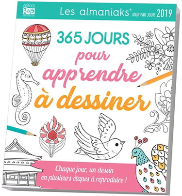365 jours pour apprendre à dessiner 2019 : chaque jour, un dessin en plusieurs étapes à reproduire !