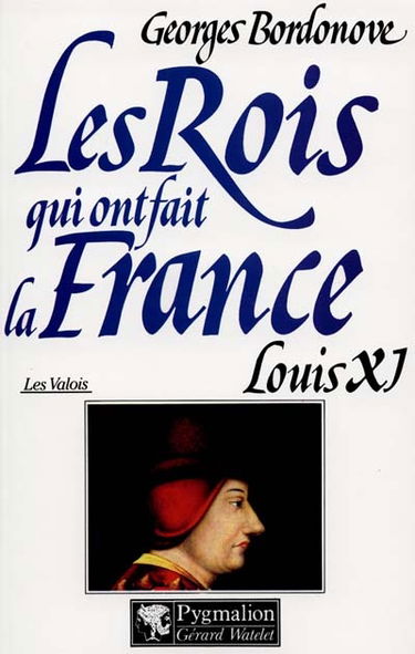 Les rois qui ont fait la France : les Valois. Vol. 3. Louis XI le Diplomate