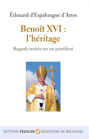 BENOIT XVI : L'HERITAGE - REGARDS CROISES SUR UN PONTIFICAT