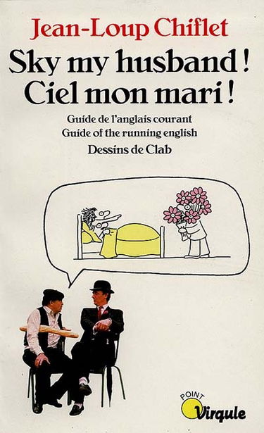 Sky, my husband : ciel, mon mari : guide de l'anglais courant (guide of the running english)