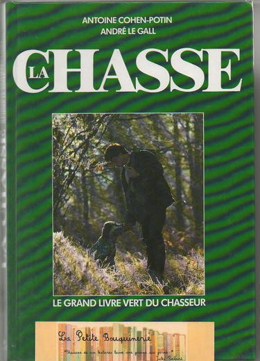 La chasse: Le grand livre vert du chasseur