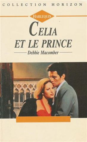 Célia et le prince : Collection : Harlequin horizon n° 1312