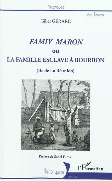 Couverture de Famiy Maron ou La famille esclave à Bourbon : île de la Réunion