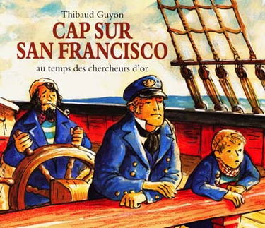 Cap sur San Francisco au temps des chercheurs d'or