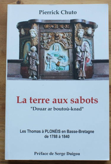 La terre aux sabots - Douar ar boutoù-koad - Les Thomas à Plonéis en Basse-Bretagne de 1788 à 1840