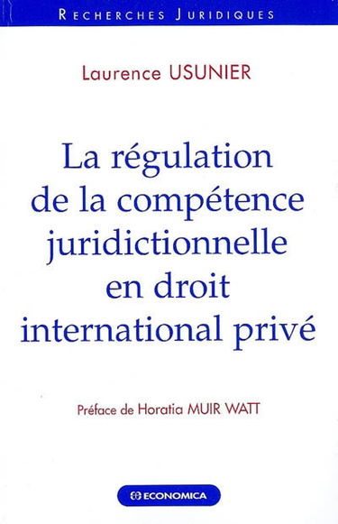 La régulation de la compétence juridictionnelle en droit international privé