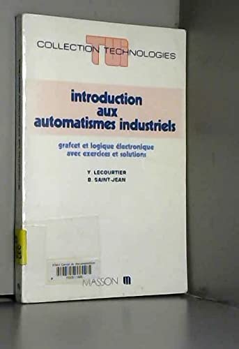 Introduction aux automatismes industriels : Grafcet et logique électronique avec exercices et solutions