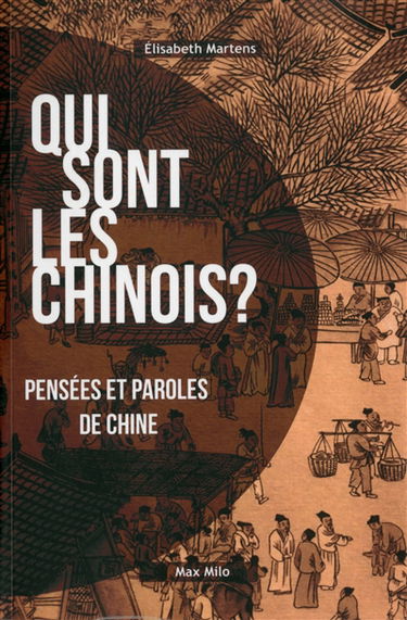 Qui sont les Chinois ? : pensées et paroles de Chine