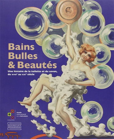 Bains, bulles & beautés : une histoire de la toilette et du savon, du XVIIIe au XXIe siècle : exposition, Grasse, Musée international de la parfumerie, de juin à septembre 2014