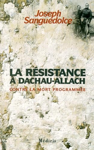 La Resistance A Dachau-Allach. Contre La Mort Programmee