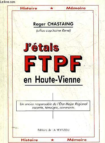 J'étais FTPF en Haute-Vienne (Histoire-mémoire)