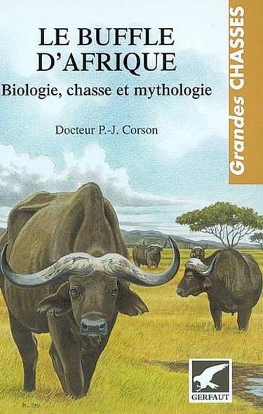 Le buffle d'Afrique : biologie, mythologie et chasse
