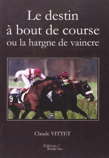 Le destin à bout de course ou la hargne de vaincre