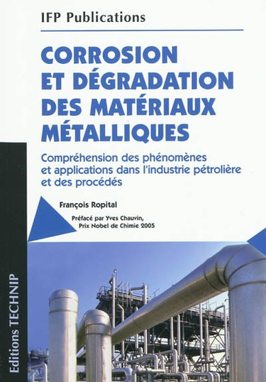 Couverture de Corrosion et dégradation des matériaux métalliques : compréhension des phénomènes et applications dans l'industrie pétrolière et des procédés