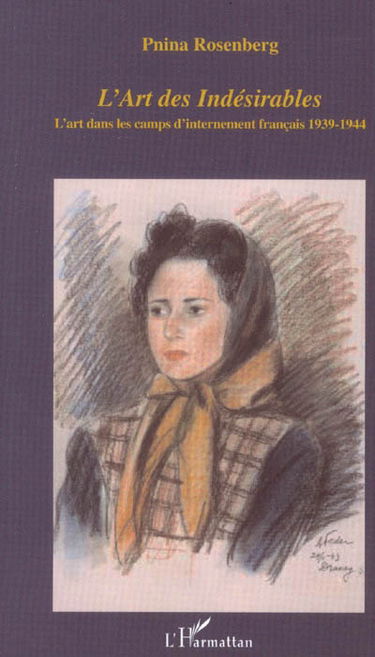 L'art des indésirables : l'art dans les camps d'internement français 1939-1944