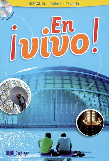 En vivo ! Espagnol, 1re année, palier 1 : A1-A2