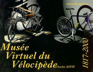 Musée virtuel du vélocipède : 1817-2000