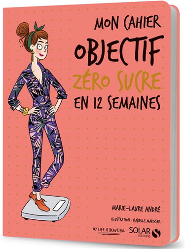 Mon cahier objectif zéro sucre en 12 semaines