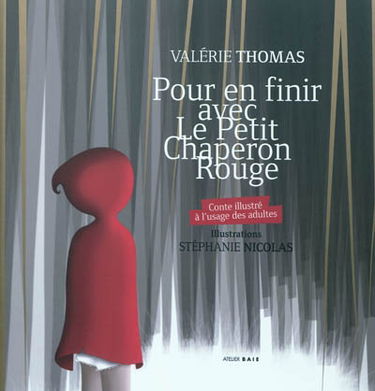 Pour en finir avec le Petit Chaperon rouge : conte illustré à l'usage des adultes