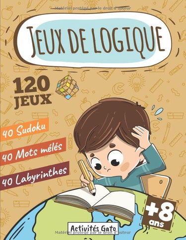 Couverture de Jeux de Logique : Sudoku Mots mélés Labyrinthes 8 ans +: Mon Grand Livre de Jeux XXL, Jeux de logique et de réflexion, Livre d'activités 8 ans 9 ans ... 8 ans +, mots meles, mots cachés 8 ans et +