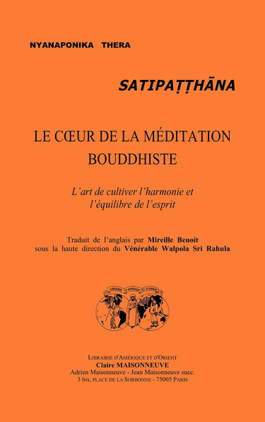 Satipatthana. Le Coeur de la méditation bouddhiste : l'art de cultiver l'harmonie et l'équilibre de l'esprit