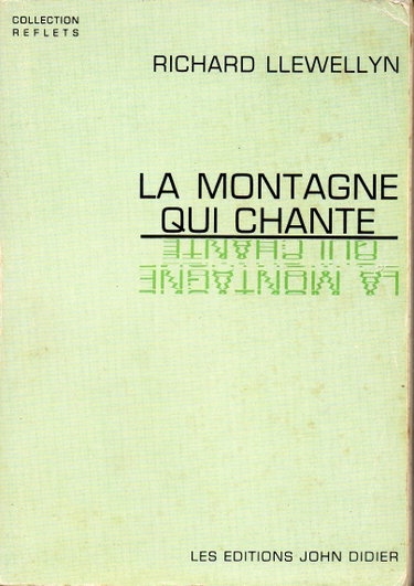 Couverture de Richard Llewellyn. La Montagne qui chante : EUp into the singing mountaine, roman traduit par André Simon