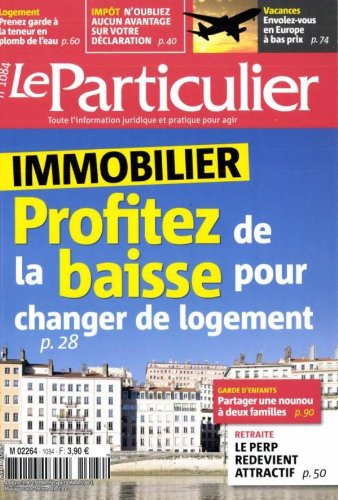 le particulier; immobilier, profitez de la baisse pour changer de logement